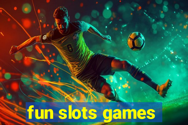 fun slots games