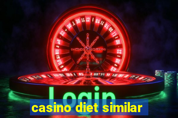 casino diet similar