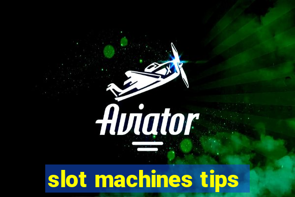 slot machines tips