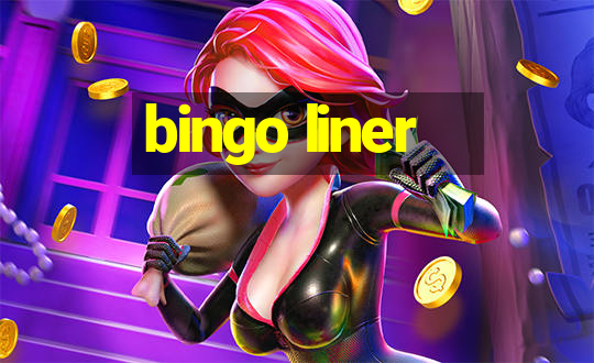 bingo liner