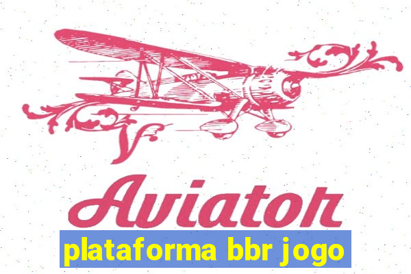 plataforma bbr jogo