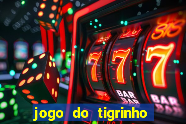 jogo do tigrinho que ganha b么nus