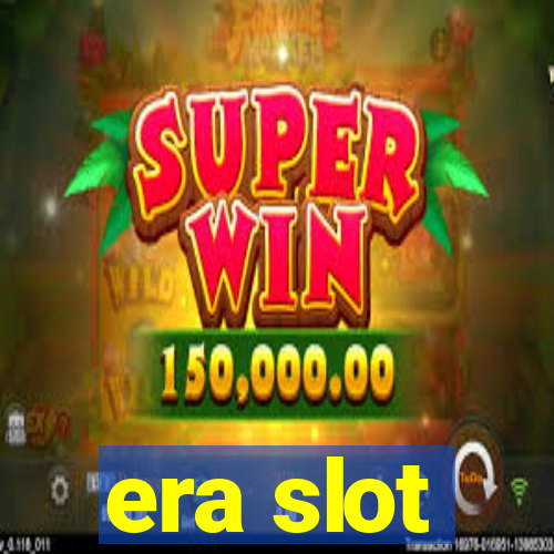 era slot