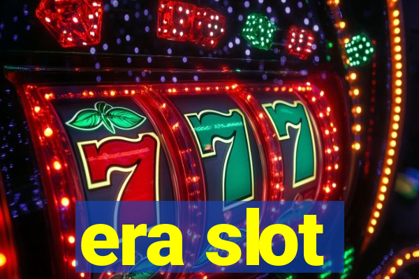 era slot