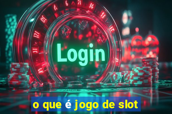 o que é jogo de slot