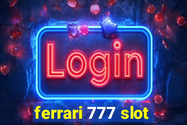 ferrari 777 slot