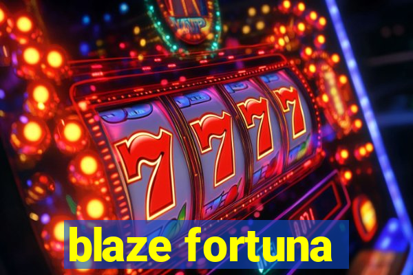 blaze fortuna