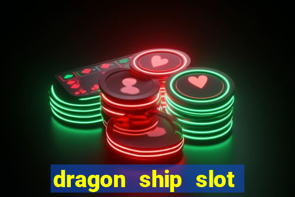 dragon ship slot free play