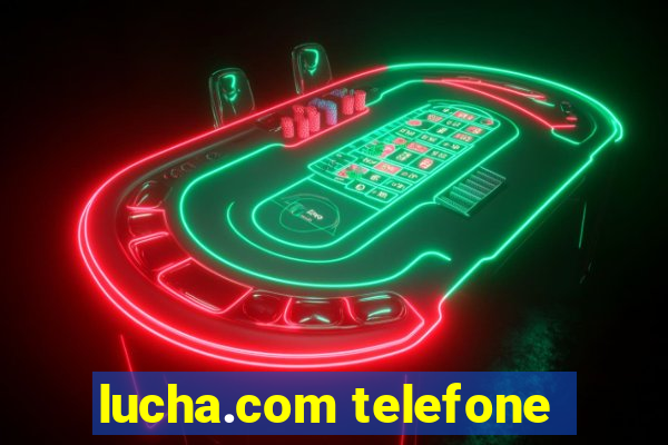 lucha.com telefone