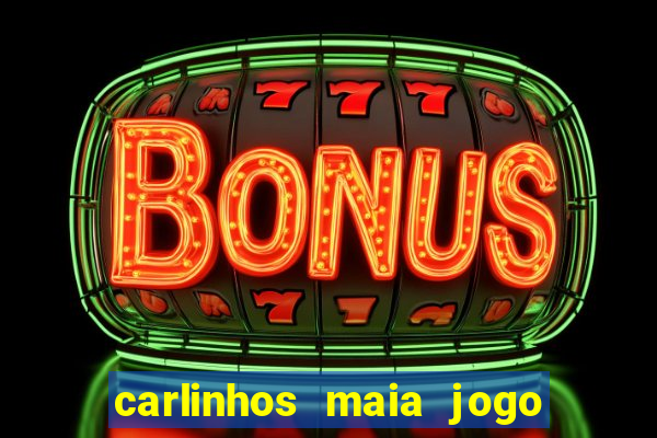 carlinhos maia jogo de aposta