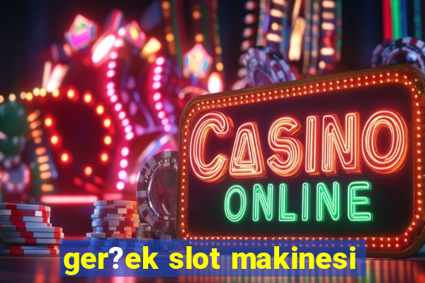 ger?ek slot makinesi