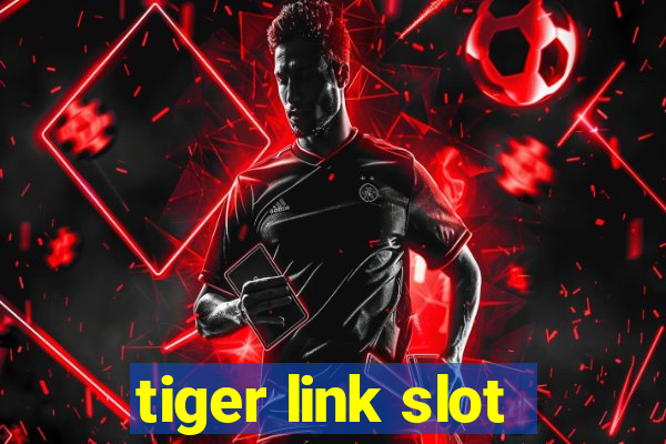 tiger link slot