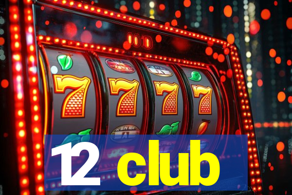 12 club