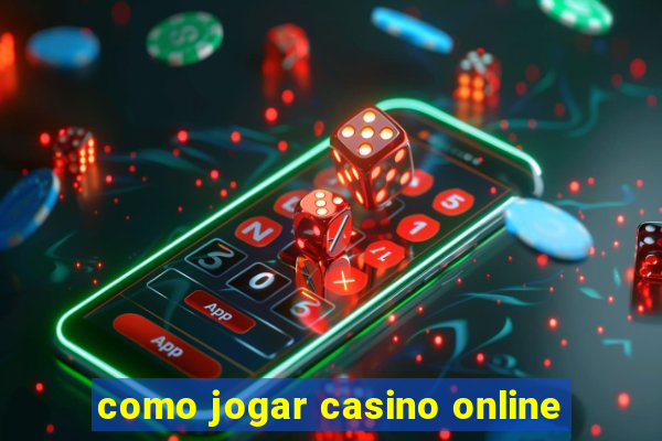 como jogar casino online