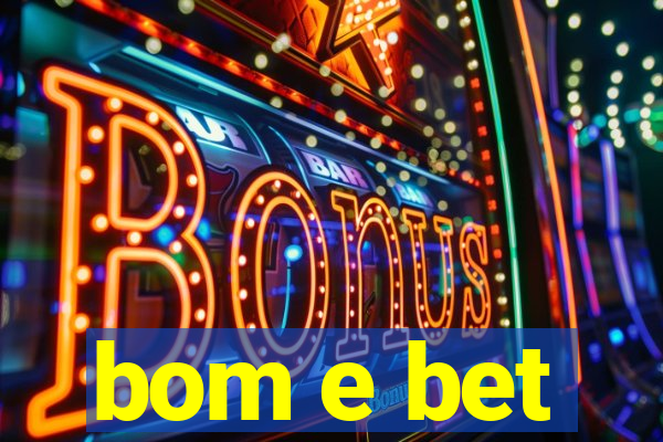 bom e bet