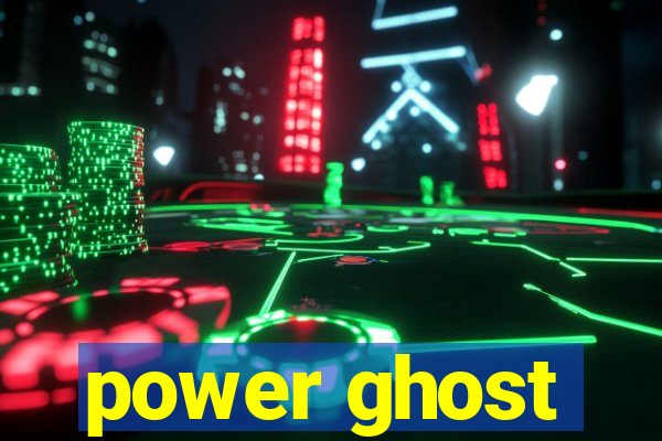 power ghost