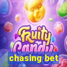 chasing bet