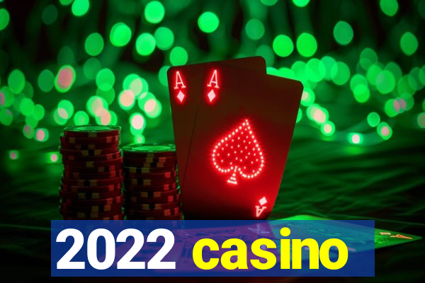 2022 casino