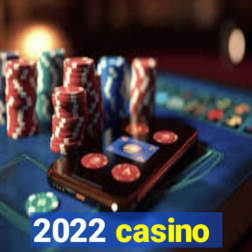 2022 casino