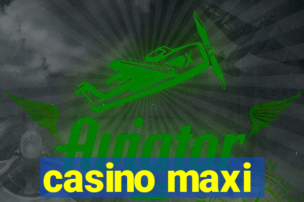 casino maxi