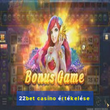 22bet casino értékelése