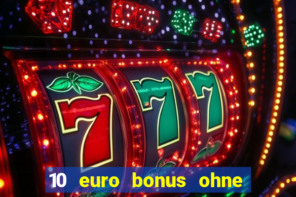 10 euro bonus ohne einzahlung casino 2024