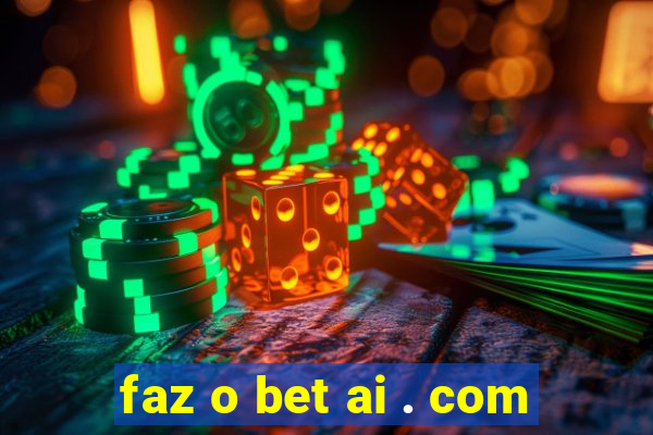 faz o bet ai . com