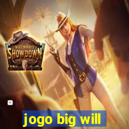 jogo big will