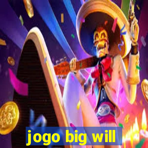 jogo big will