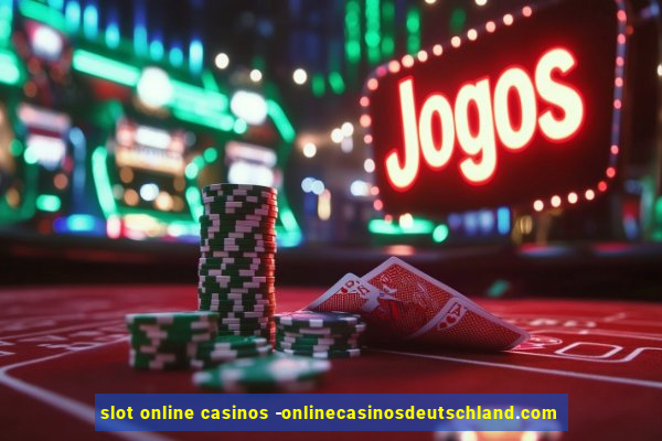 slot online casinos -onlinecasinosdeutschland.com