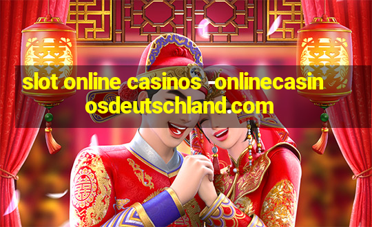 slot online casinos -onlinecasinosdeutschland.com