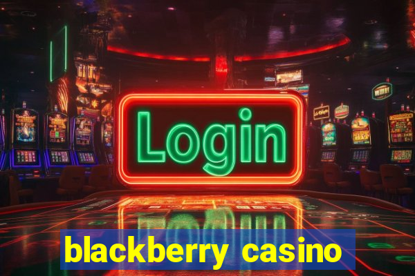 blackberry casino