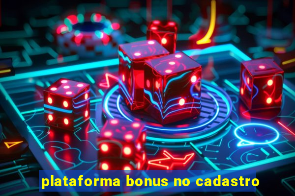 plataforma bonus no cadastro