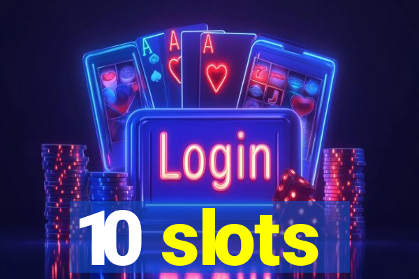 10 slots