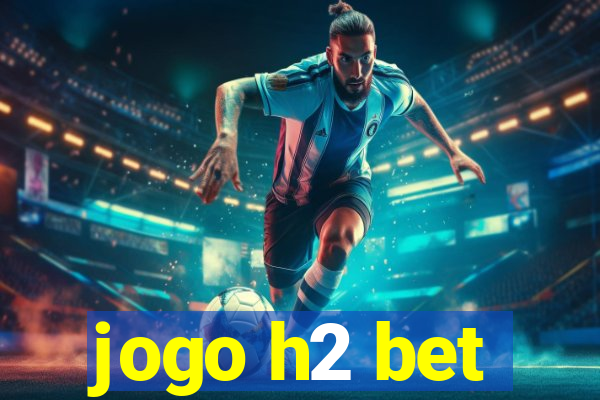 jogo h2 bet