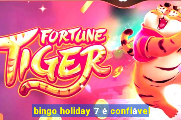 bingo holiday 7 é confiável