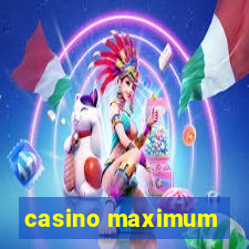 casino maximum