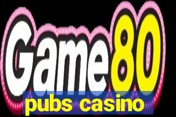 pubs casino