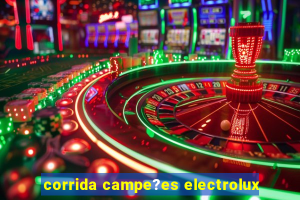 corrida campe?es electrolux