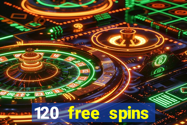 120 free spins online casino