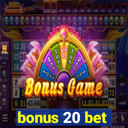 bonus 20 bet