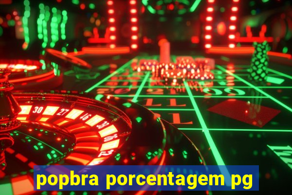 popbra porcentagem pg