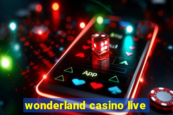 wonderland casino live