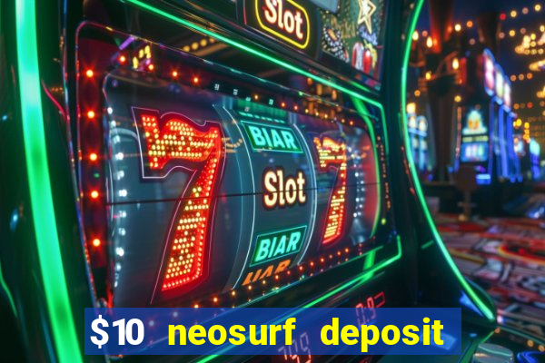 $10 neosurf deposit casinos australia