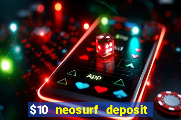 $10 neosurf deposit casinos australia