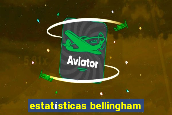 estatísticas bellingham