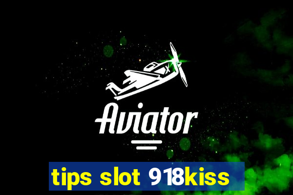 tips slot 918kiss