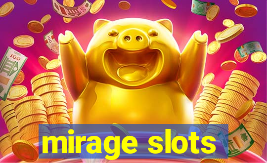 mirage slots