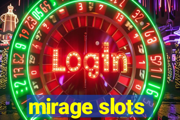 mirage slots