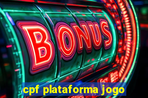 cpf plataforma jogo